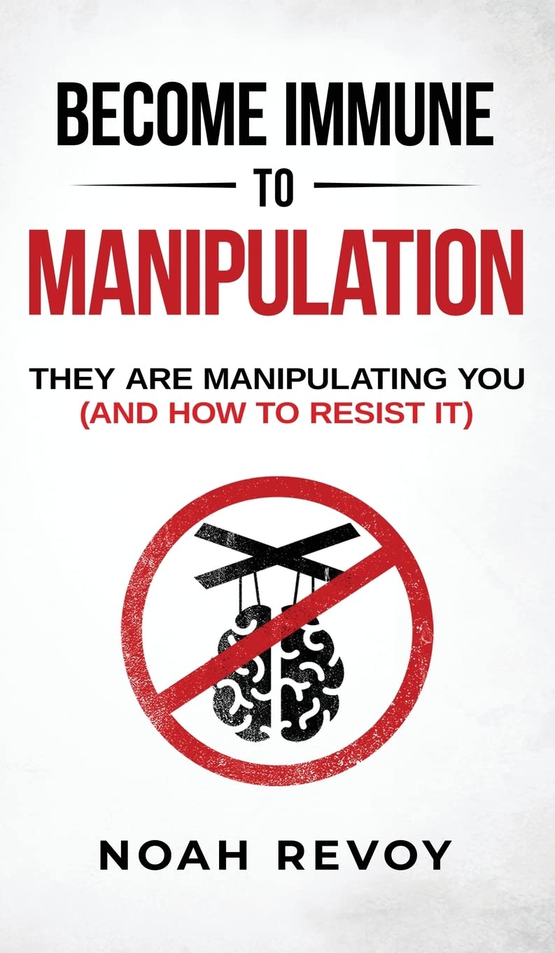 Become Immune to Manipulation by Noah Revoy